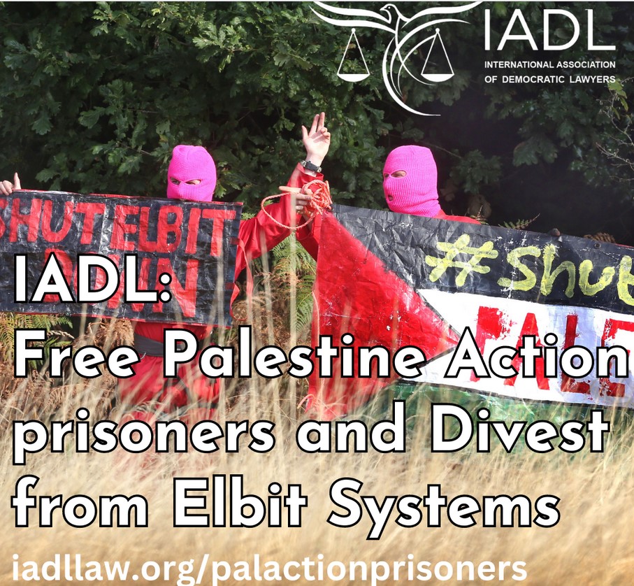AIAD (Association internationale des avocats démocratiques) : « Libérez les prisonniers de Palestine Action et désinvestissez d’Elbit Systems » – iadllaw.org/palactionprisoners 