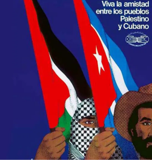 De Cuba à la Palestine, victoire pour la révolution ! Affiche “Vive l'amitié entre les peuples palestinien et cubain”.