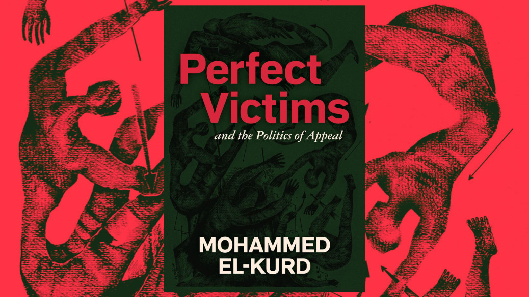 Perfect Victims and the Politics of Appeal ((Les victimes parfaites et la politique du recours) par Mohammed El-Kurd. (Photo : couverture du livre)